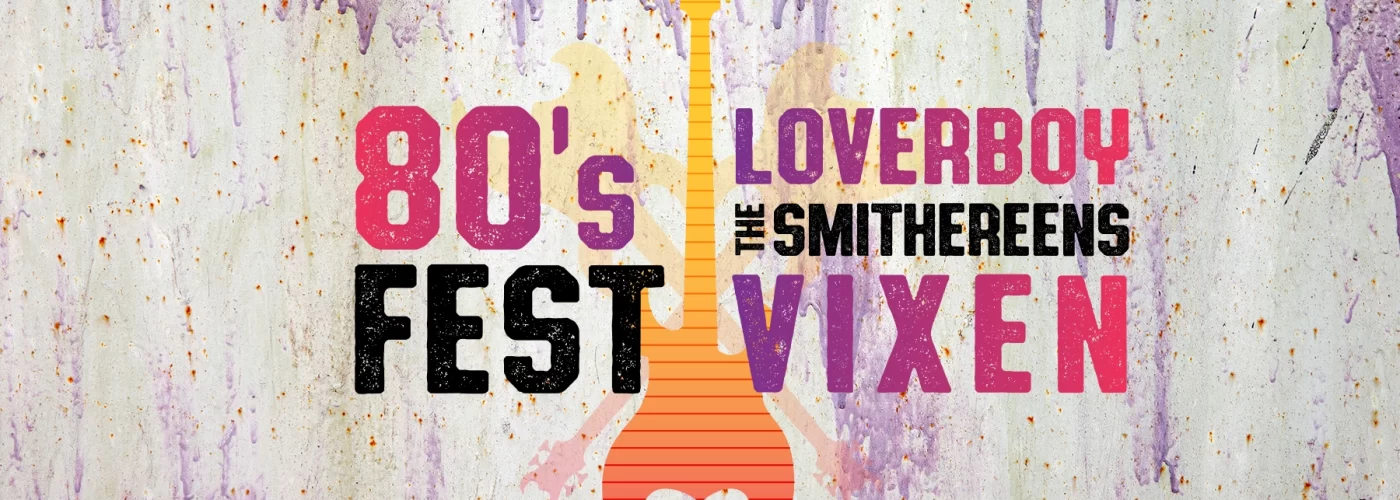 80’s Fest: Loverboy / The Smithereens / Vixen - Agua Caliente Casino Rancho Mirage - 6/28/25