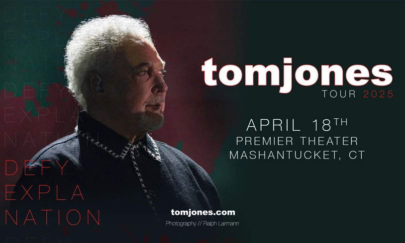 Tom Jones - Foxwoods Resort Casino - 4/18/25